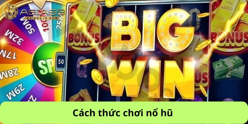 Cách thức chơi nổ hũ 