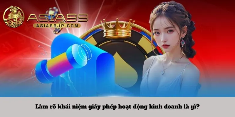 Giấy Phép Hoạt Động 1 Làm rõ khái niệm giấy phép hoạt động kinh doanh là gì