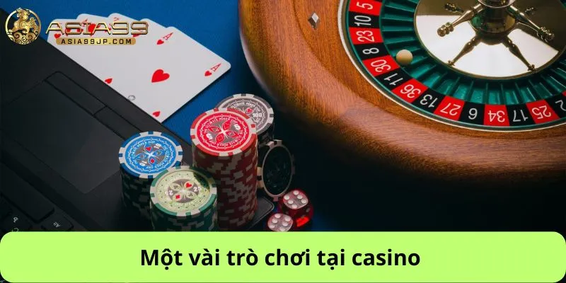 Một vài trò chơi tại casino 